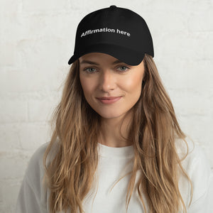Open image in slideshow, Create Your Affirmation. Unisex Affirmation Classic Dad Hat
