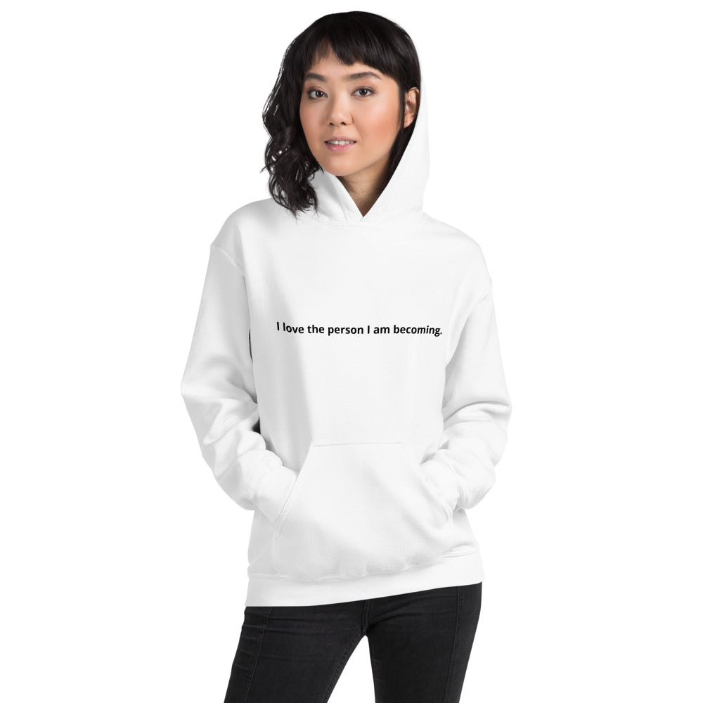 I love the person I am becoming. Women's Affirmation Hoodie