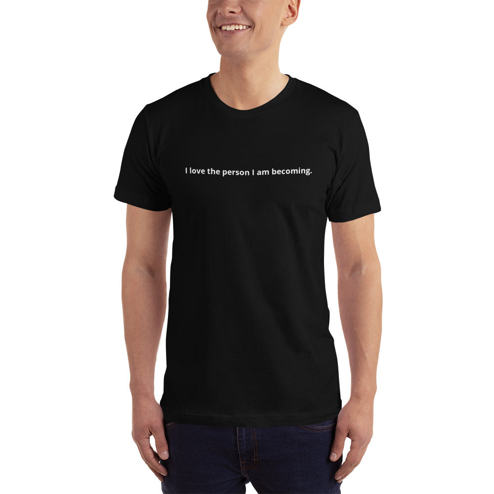 I love the person I am becoming. Men's Affirmation T-shirt