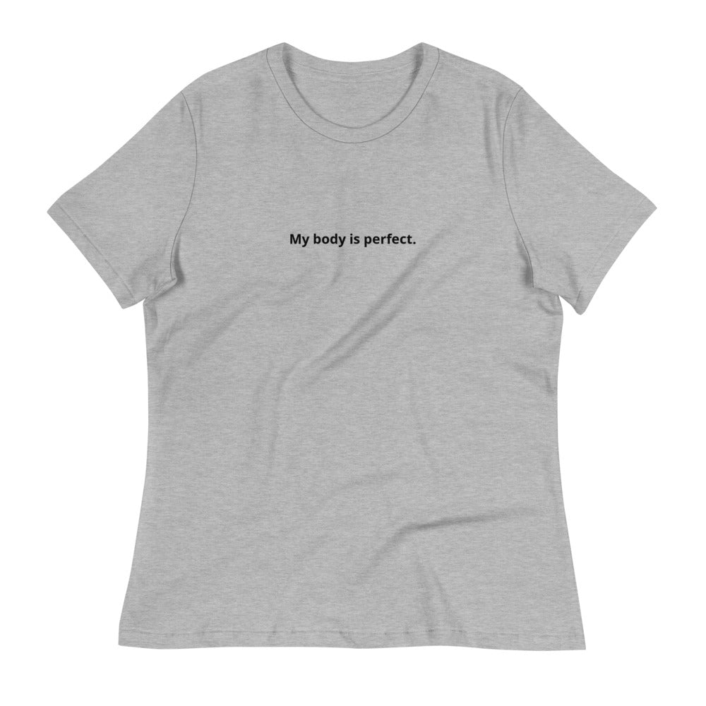 My body is perfect. Women's Affirmation T-Shirt