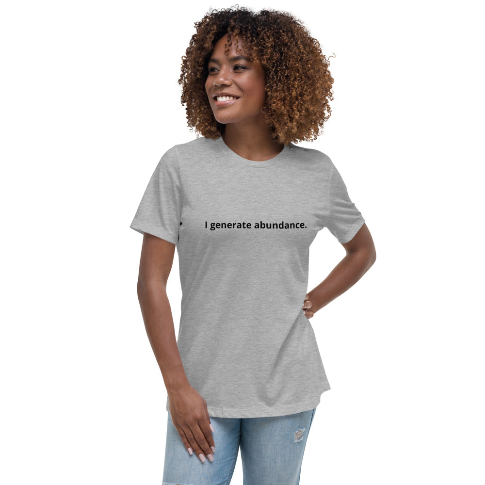 I generate abundance. Women's Affirmation T-Shirt
