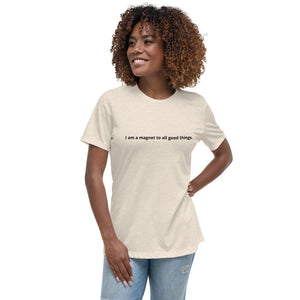 Open image in slideshow, I am a magnet to all good things. Women&#39;s Affirmation T-Shirt
