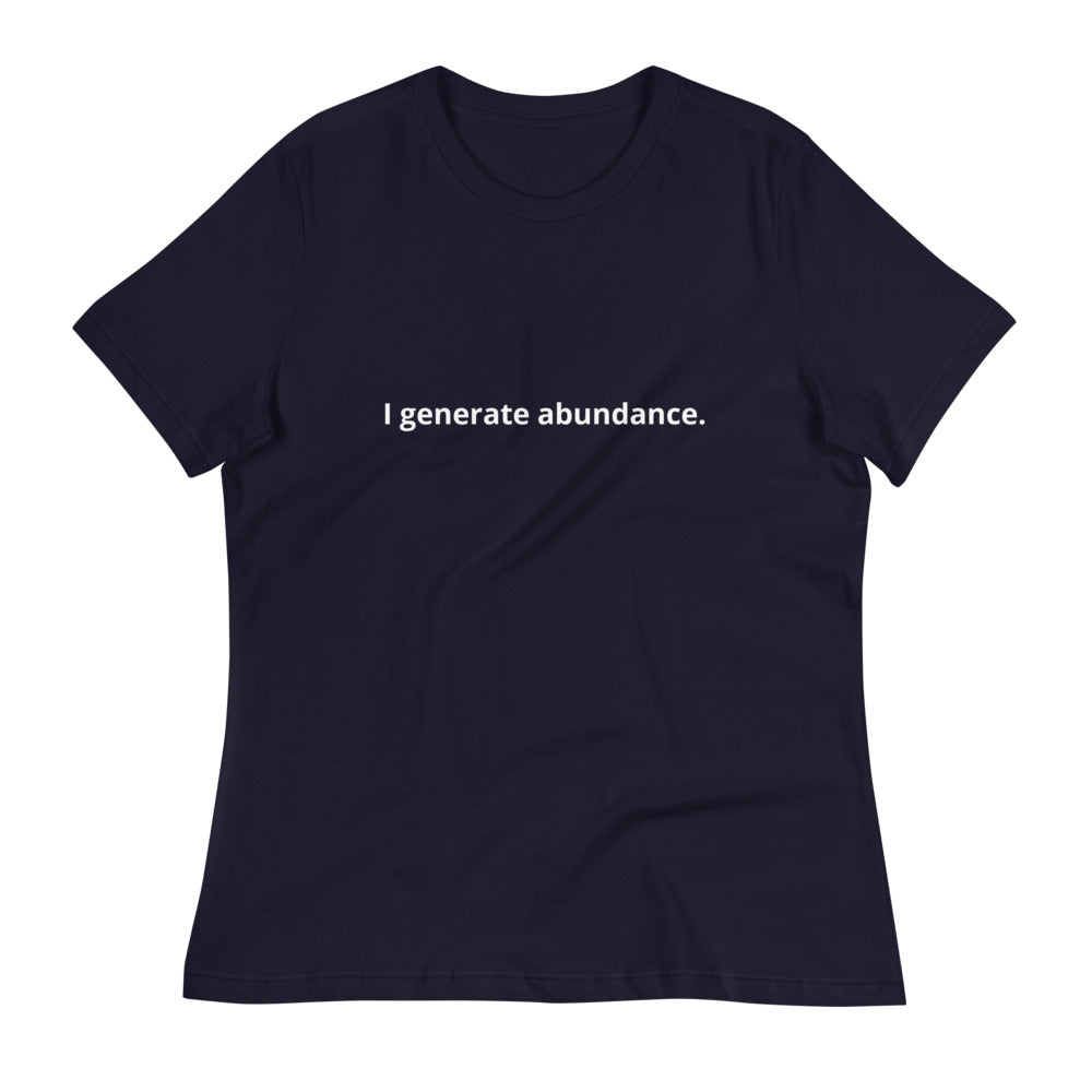 I generate abundance. Women's Affirmation T-Shirt
