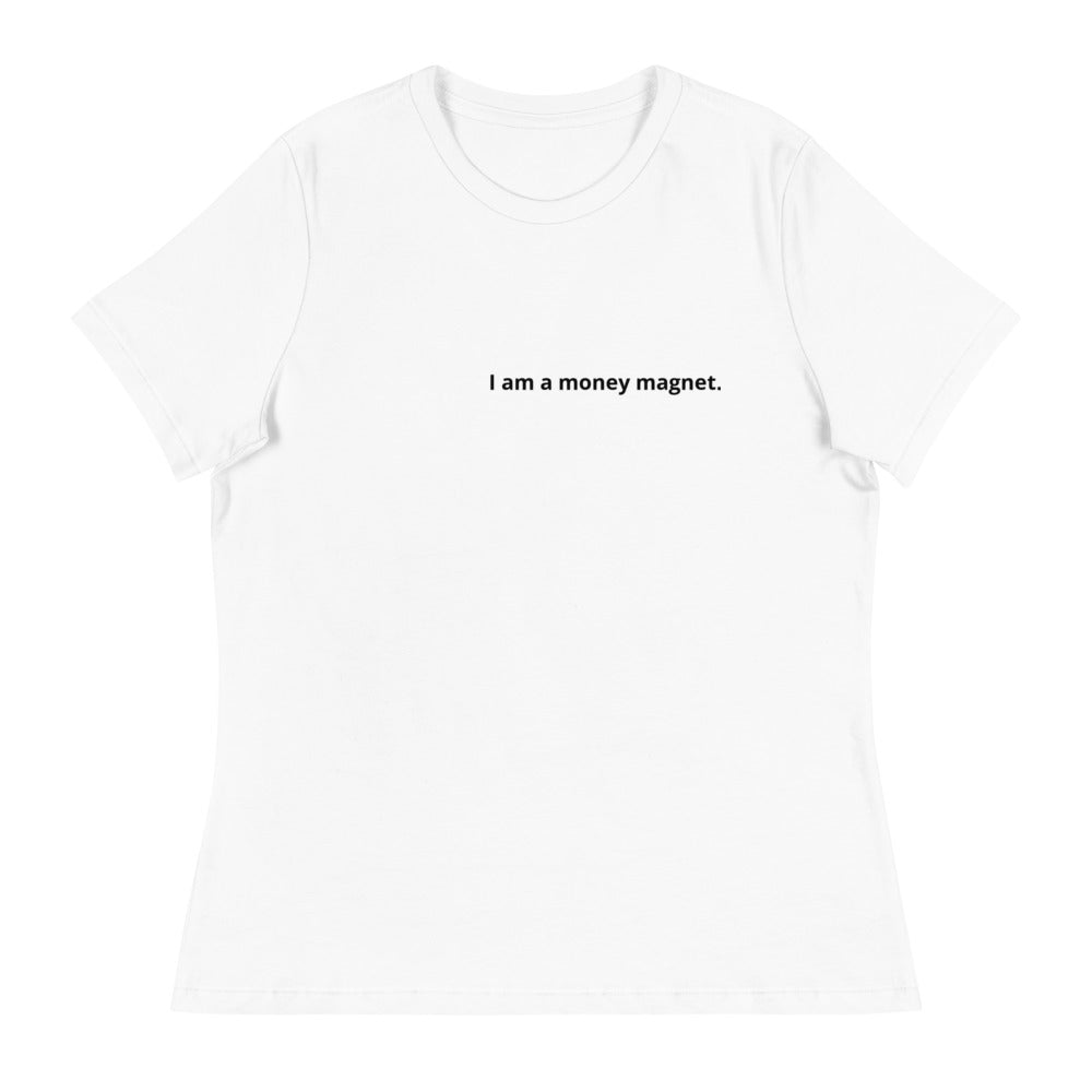I am a money magnet. Women's Affirmation T-Shirt
